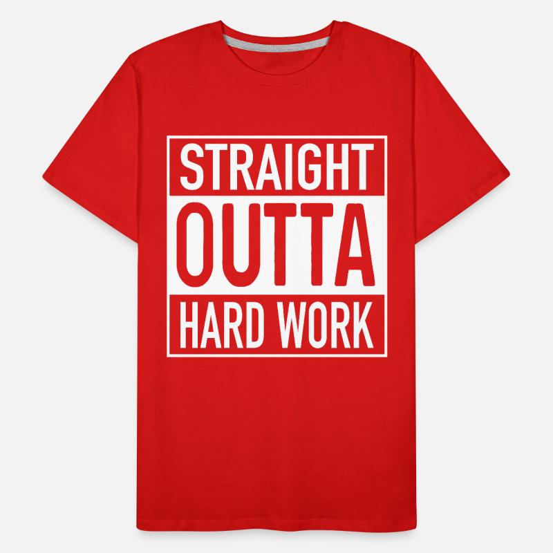 Straight OUTTA Hard Work Men's Premium Organic T-Shirt