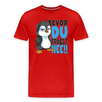 Bevor du fragst nee mir egal Pinguine - Männer Premium Bio T-Shirt - Rot - Vorne - Damien (186cm)