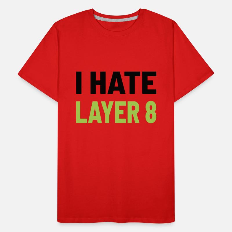 I Hate Layer 8 - IT Humor for Admins and Technicians Men's Premium Organic T-Shirt
