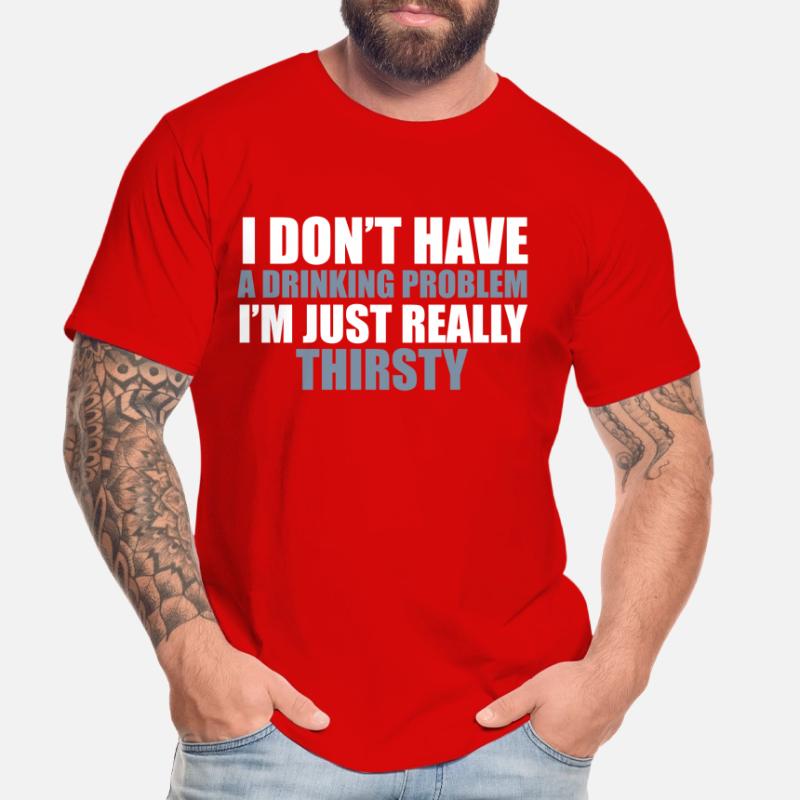 I Don't Have A Drinking Problem T-shirt bio Premium Homme