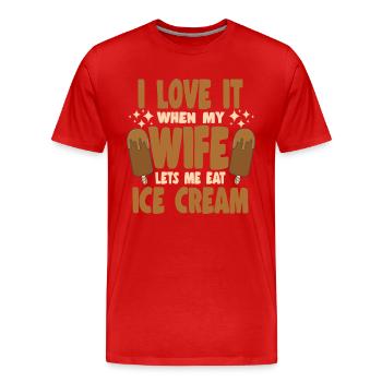 I Love It When My Wife Let Me Eat Ice Cream Gifts - Männer Premium Bio T-Shirt - Rot - Vorne - Damien (186cm)