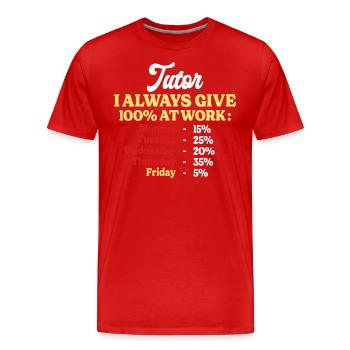 100% Au Travail Citation Drôle Tuteur - T-shirt bio Premium Homme - rouge - Devant - Damien (186cm)
