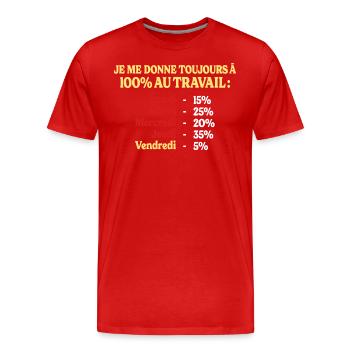 100% Au Travail Citation Drôle Travail Bureau - T-shirt bio Premium Homme - rouge - Devant - Damien (186cm)