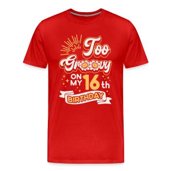 Zu Groovy Auf Meinem 16. Geburtstag Sechzehn - Männer Premium Bio T-Shirt - Rot - Vorne - Damien (186cm)