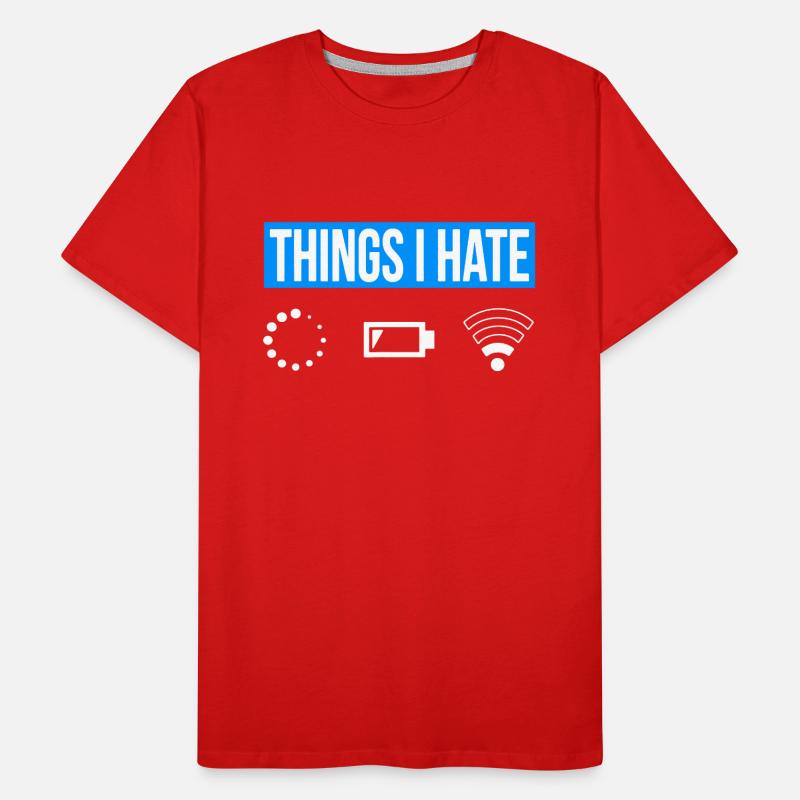 Things I Hate - Ich Hasse - Wlan Akku Loading Netz Männer Premium Bio T-Shirt