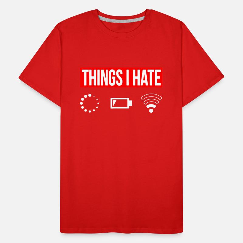 Things I Hate - Ich Hasse - Wlan Akku Loading Netz Männer Premium Bio T-Shirt