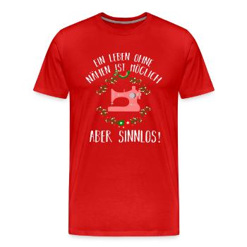 Leben ohne Nähen ist Sinnlos - Hobby Nähmaschine - Männer Premium Bio T-Shirt - Rot - Vorne - Damien (186cm)