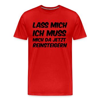 Lass mich ich muss mich da jetzt reinsteigern! - Männer Premium Bio T-Shirt - Rot - Vorne - Damien (186cm)