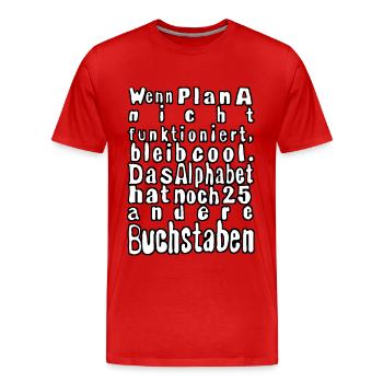 If Plan A doesn't work... - Men's Premium Organic T-Shirt - red - Front - Damien (186cm)