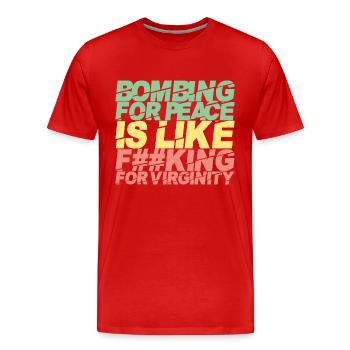 Bombarder pour la paix, c'est comme ... - T-shirt bio Premium Homme - rouge - Devant - Damien (186cm)