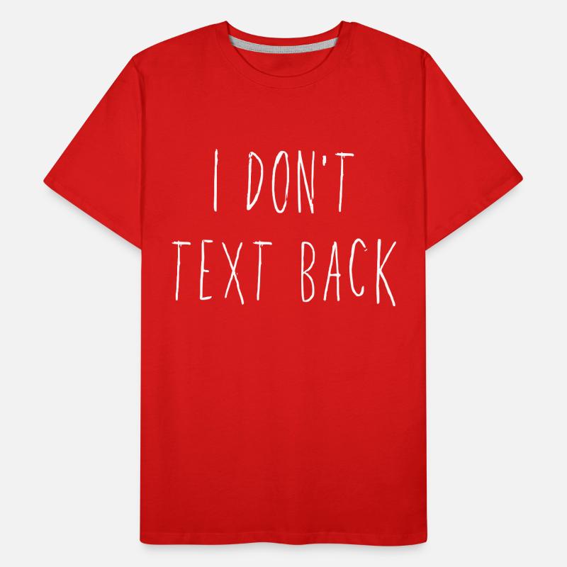 I Don't Text Back Men's Premium Organic T-Shirt