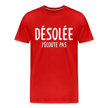 Désolée J'écoute Pas - T-shirt bio Premium Homme - rouge - Devant - Damien (186cm)
