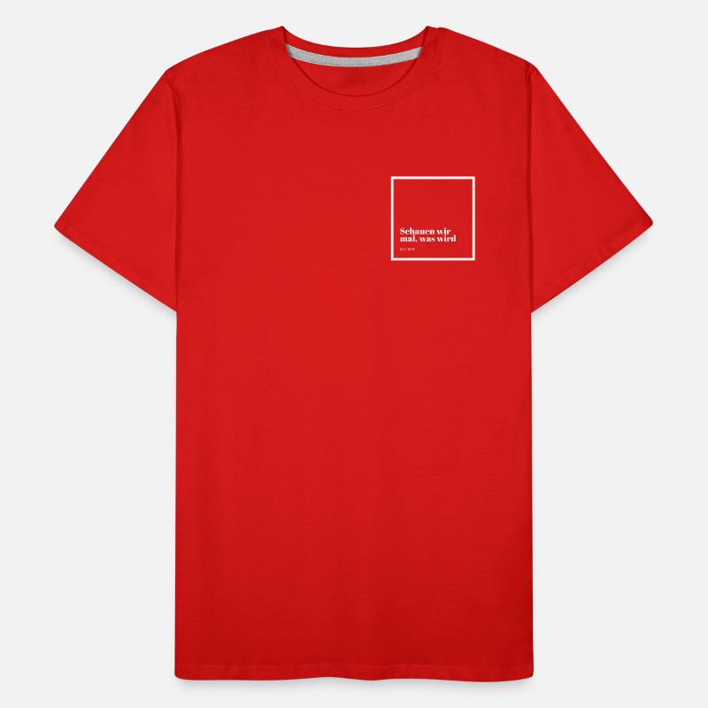 Schauen wir mal was wird - was wird Männer Premium Bio T-Shirt