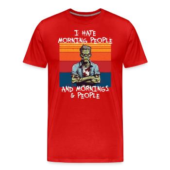 I hate morning People and Mornings and People - Männer Premium Bio T-Shirt - Rot - Vorne - Damien (186cm)