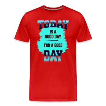 Heute ist ein guter Tag für einen guten Tag witzig - Männer Premium Bio T-Shirt - Rot - Vorne - Damien (186cm)