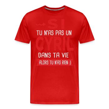 Cyril Si tu n as pas un cyril dans ta vie - T-shirt bio Premium Homme - rouge - Devant - Damien (186cm)