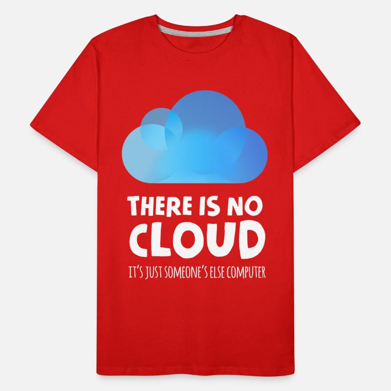 there is no cloud it's just someone else computer T-shirt bio Premium Homme