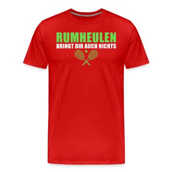 Tennis Rumheulen bringt auch nichts Tennisspieler - Männer Premium Bio T-Shirt - Rot - Vorne - Damien (186cm)