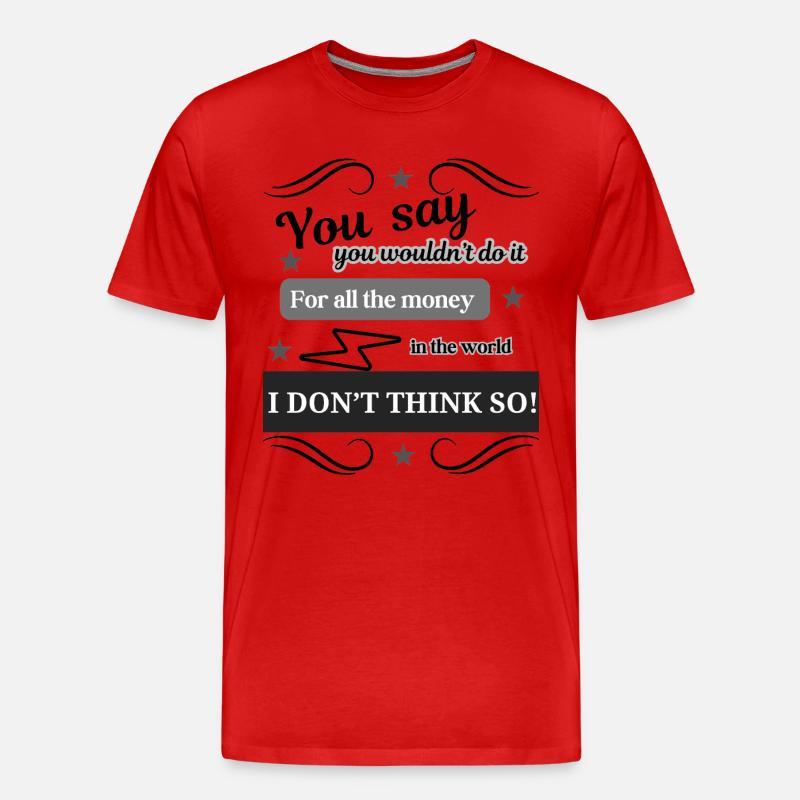 I Don't Think So - Männer Premium Bio T-Shirt - Rot