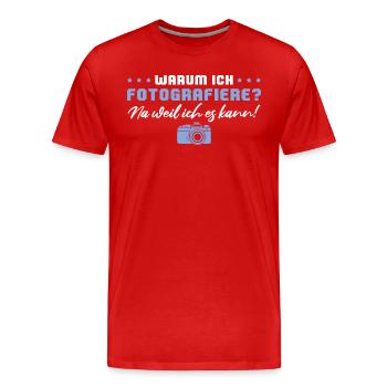 Fotografieren Weil ich es kann Fotograf Geschenk - Männer Premium Bio T-Shirt - Rot - Vorne - Damien (186cm)