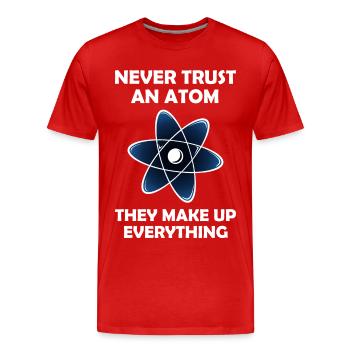 Never Trust An Atom Graphic - Men's Premium Organic T-Shirt - red - Front - Damien (186cm)
