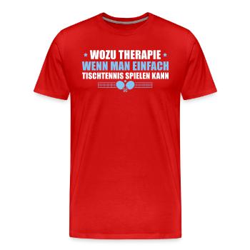 Wozu Therapie wenn man Tischtennis spielen kann - Männer Premium Bio T-Shirt - Rot - Vorne - Damien (186cm)