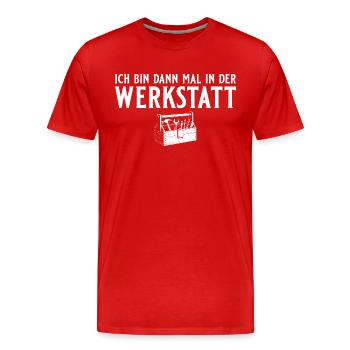 Handwerker - Ich bin dann mal in der Werkstatt - Männer Premium Bio T-Shirt - Rot - Vorne - Damien (186cm)