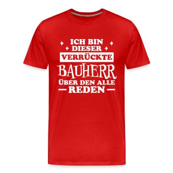 Bauherr Lustiger Spruch Hausbau Richtfest Geschenk - Männer Premium Bio T-Shirt - Rot - Vorne - Damien (186cm)