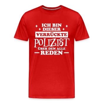 Polizist Lustiger Spruch Polizei Polizist Geschenk - Männer Premium Bio T-Shirt - Rot - Vorne - Damien (186cm)