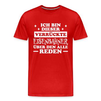 Eisenbahner Spruch Eisenbahn Lokführer Geschenk - Männer Premium Bio T-Shirt - Rot - Vorne - Damien (186cm)