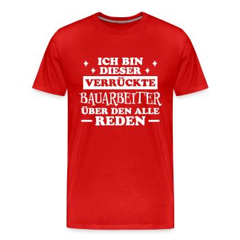 Bauarbeiter Lustiger Spruch Baustelle Job Geschenk - Männer Premium Bio T-Shirt - Rot - Vorne - Damien (186cm)