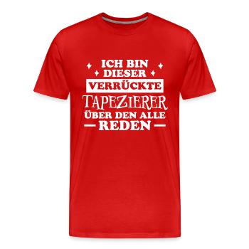 Tapezierer Lustiger Spruch Beruf Tapete Geschenk - Männer Premium Bio T-Shirt - Rot - Vorne - Damien (186cm)