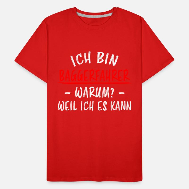 Baggerfahrer Lustiger Spruch Bagger Beruf Geschenk Männer Premium Bio T-Shirt