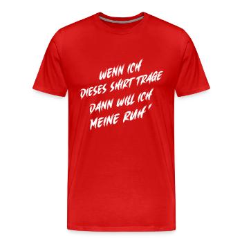 Ich will meine Ruhe - Männer Premium Bio T-Shirt - Rot - Vorne - Damien (186cm)