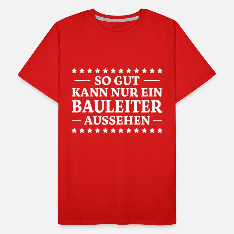 Bauleiter Spruch Baustelle Fun Bauleiter Geschenk Männer Premium Bio T-Shirt