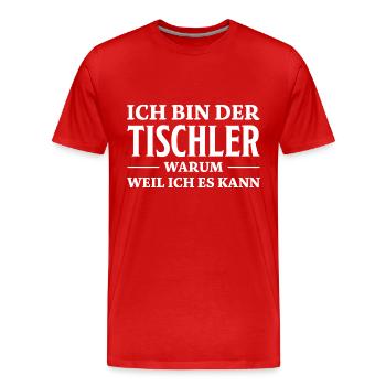 Tischler Spruch Beruf Lustiges Tischler Geschenk - Männer Premium Bio T-Shirt - Rot - Vorne - Damien (186cm)