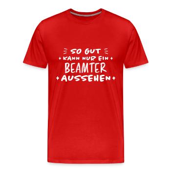 Beamter Lustiger Spruch Verbeamtung Büro Geschenk - Männer Premium Bio T-Shirt - Rot - Vorne - Damien (186cm)