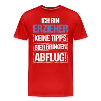 Ich bin Erzieher - Bier bringen und Abflug - Männer Premium Bio T-Shirt - Rot - Vorne - Damien (186cm)