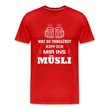 Bier - Was du vorglühst kipp ich mir ins Müsli - Männer Premium Bio T-Shirt - Rot - Vorne - Damien (186cm)