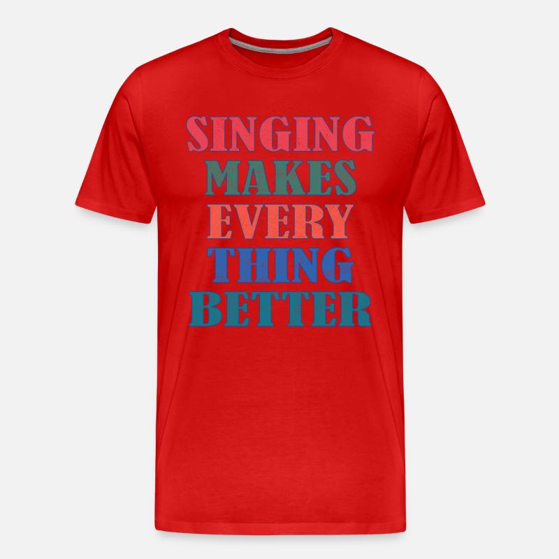 Singing makes everything better - Männer Premium Bio T-Shirt - Rot