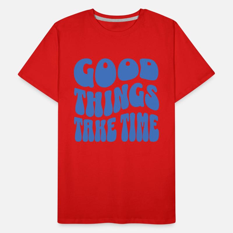 Good things take time blc Men's Premium Organic T-Shirt
