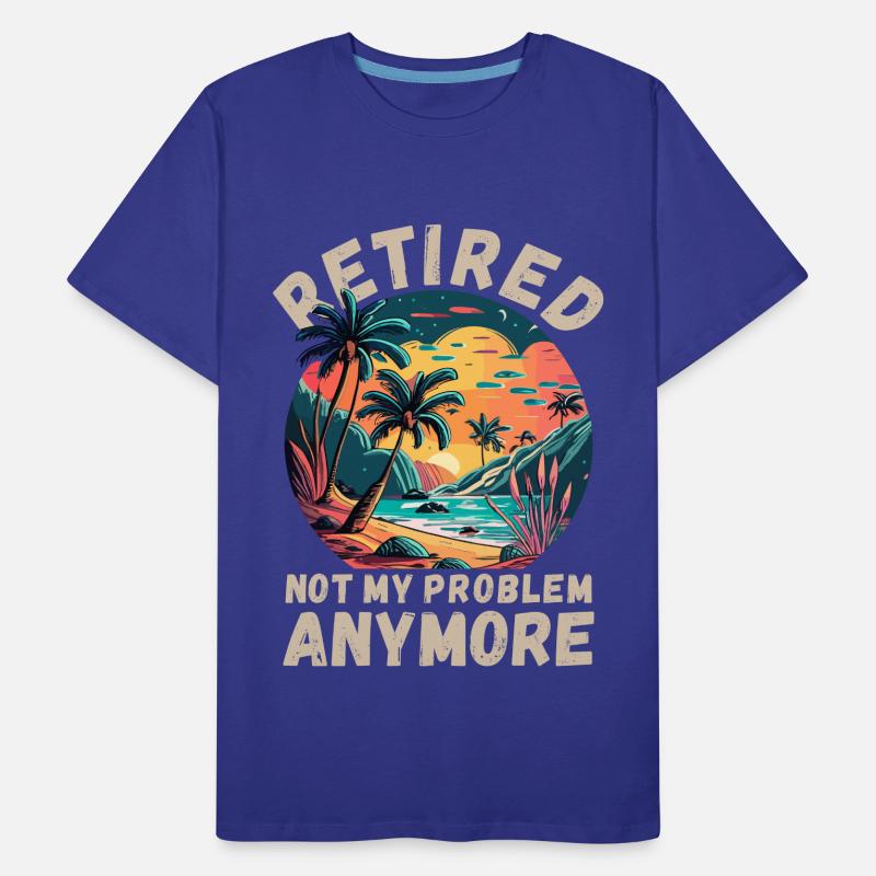 Retired, not my problem anymore Men's Premium Organic T-Shirt