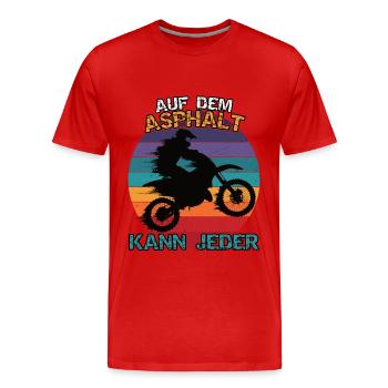 Motocross oder Enduro. Auf dem Asphalt kann jeder - Männer Premium Bio T-Shirt - Rot - Vorne - Damien (186cm)