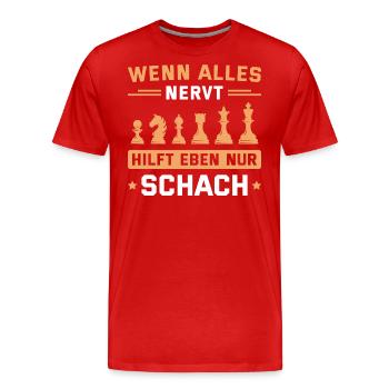 Schach Wenn alles nervt Schachspieler Geschenk - Männer Premium Bio T-Shirt - Rot - Vorne - Damien (186cm)