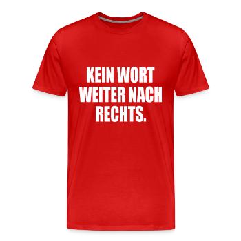 kein wort weiter nach rechts - Männer Premium Bio T-Shirt - Rot - Vorne - Damien (186cm)