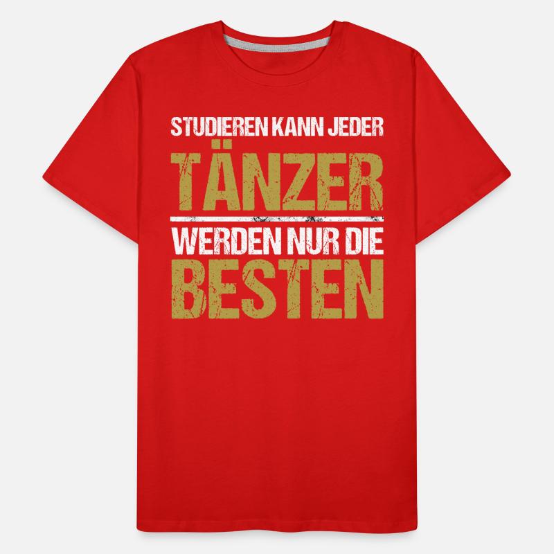 Studieren kann jeder - Tänzer Edition Männer Premium Bio T-Shirt