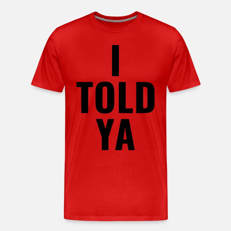 I told ya - Männer Premium Bio T-Shirt - Rot
