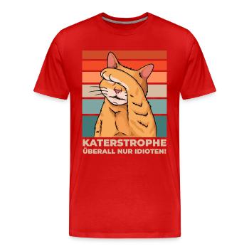 Katze Katastrophe überall Idioten Lustig - Männer Premium Bio T-Shirt - Rot - Vorne - Damien (186cm)