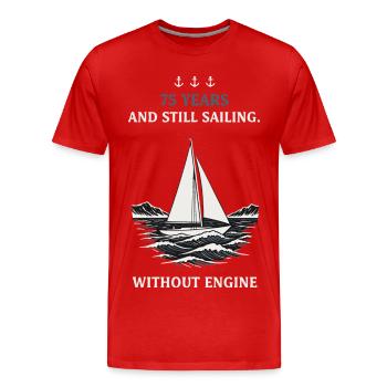 75. Geburtstag Segeln Ohne Motor - Männer Premium Bio T-Shirt - Rot - Vorne - Damien (186cm)