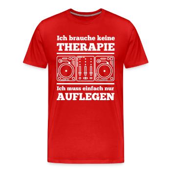 DJ Deejay Djing Shirt T-Shirt Keine Therapie DJ 1 - Männer Premium Bio T-Shirt - Rot - Vorne - Damien (186cm)